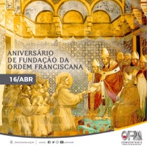 Comemora-se hoje, 16 de abril, o Aniversário de fundação da Ordem dos Frades Menores