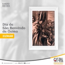 Dia 22 de Março - Santos e Santas Franciscanas: São Benvindo de Osimo